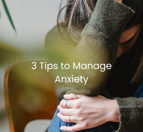 3 Tips to Manage Anxiety
  